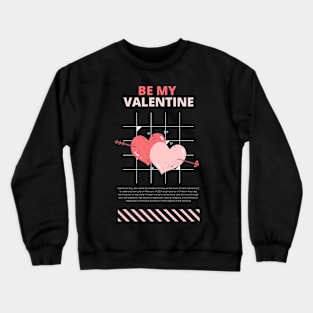 be my valentine Crewneck Sweatshirt